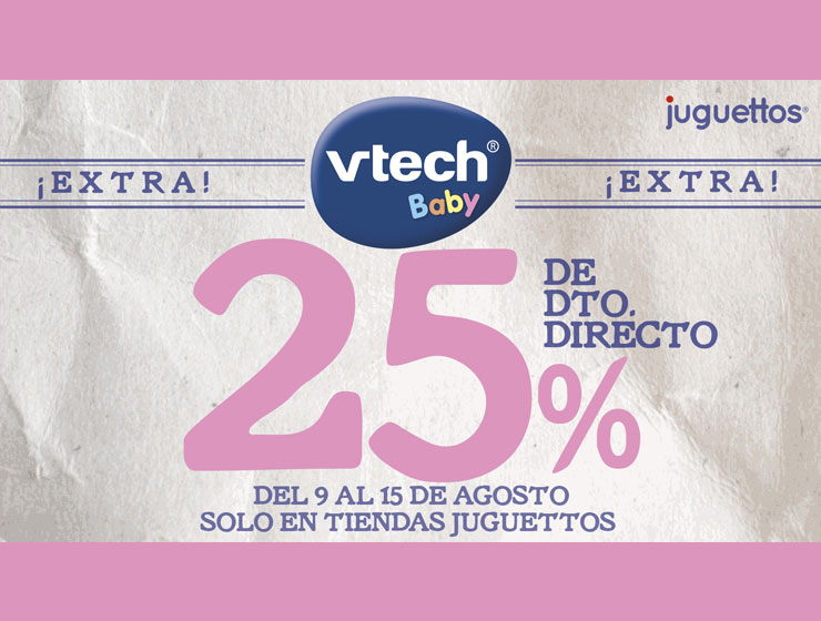 25% de descuento directo en vtech baby de Juguettos en CC Los Alcores
